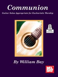 Icon image Communion: A collection of 24 guitar solos written in notation and tablature for use during Eucharistic worship services. Includes access to the online audio recording of all the solos recorded by the author in a contemplative style.