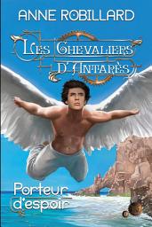 Icon image Les Chevaliers d'Antarès 08 : Porteur d'espoir: Porteur d'espoir