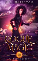 Icon image Rogue Magic (World Breaker Book 1)