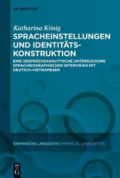 Icon image Spracheinstellungen und Identitätskonstruktion: Eine gesprächsanalytische Untersuchung sprachbiographischer Interviews mit Deutsch-Vietnamesen