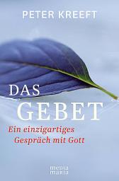 Icon image Das Gebet: Ein einzigartiges Gespräch mit Gott