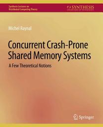 Icon image Concurrent Crash-Prone Shared Memory Systems: A Few Theoretical Notions