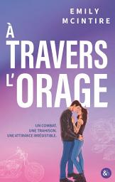 Icon image À travers l'orage: Une small town romance found family par l'autrice de Hooked