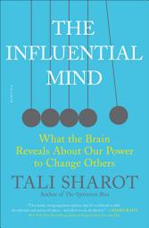 Icon image The Influential Mind: What the Brain Reveals About Our Power to Change Others