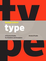 Icon image Design School: Type: A Practical Guide for Students and Designers