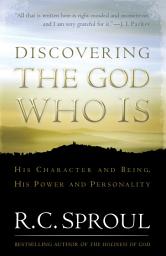 Icon image Discovering the God Who Is: His Character and Being. His Power and Personality