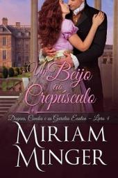 Icon image Um Beijo ao Crepúsculo: Duques, Condes e as Garotas Easton – Livro 4