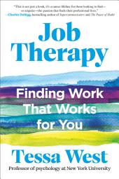 Icon image Job Therapy: Finding Work That Works for You