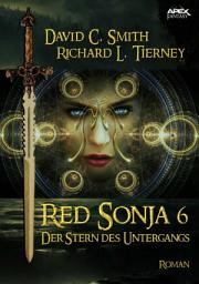 Icon image RED SONJA, Band 6: DER STERN DES UNTERGANGS: Der Fantasy-Klassiker!