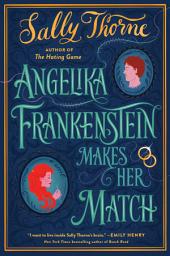 Icon image Angelika Frankenstein Makes Her Match: A Novel