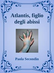 Icon image Atlantis, figlio degli abissi