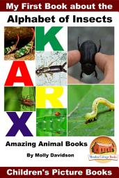 Icon image My First Book about the Alphabet of Insects - Amazing Animal Books - Children's Picture Books