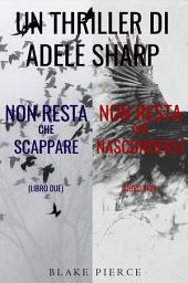 Icon image Bundle dei Thriller di Adele Sharp: Non resta che scappare (#2) e Non resta che nascondersi (#3)
