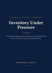 Icon image Inventory Under Pressure: A Diagnostic Companion to Inventory Optimization Techniques