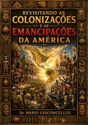 Icon image REVISITANDO AS COLONIZAÇÕES E AS EMANCIPAÇÕES DA AMÉRICA