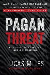 Icon image Pagan Threat: Confronting America's Godless Uprising with a Foreword by Charlie Kirk