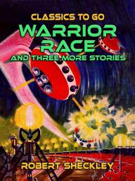 Icon image Warrior Race And Three More Stories: Restored Classics to Go Edition