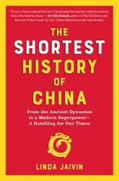 Icon image The Shortest History of China: From the Ancient Dynasties to a Modern Superpower - A Retelling for Our Times