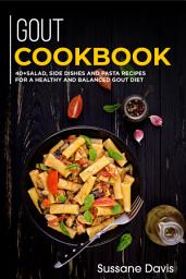 Icon image GOUT Cookbook: 40+Salad, Side dishes and pasta recipes for a healthy and balanced GOUT diet