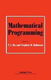 Icon image Mathematical Programming: Proceedings of an Advanced Seminar Conducted by the Mathematics Research Center, the University of Wisconsin, and the U. S. Army at Madison, September 11-13, 1972