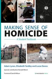 Icon image Making Sense of Homicide: A Student Textbook