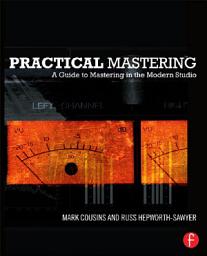 Icon image Practical Mastering: A Guide to Mastering in the Modern Studio