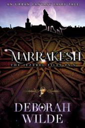 Icon image Marrakesh: An Urban Fantasy Fairy Tale Short Story