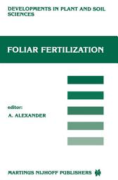 Icon image Foliar Fertilization: Proceedings of the First International Symposium on Foliar Fertilization, Organized by Schering Agrochemical Division, Special Fertilizer Group, Berlin (FRG) March 14–16, 1985