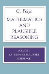 Icon image Mathematics and Plausible Reasoning, Volume 2: Logic, Symbolic and mathematical