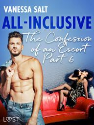 Icon image All-Inclusive - The Confessions of an Escort Part 6: Volume 6