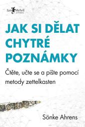Icon image Jak si dělat chytré poznámky: Čtěte, pište a přemýšlejte s pomocí legendární metody zettelkasten