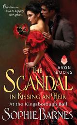 Icon image The Scandal in Kissing an Heir: At the Kingsborough Ball