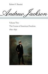 Icon image Andrew Jackson: The Course of American Freedom, 1822-1832