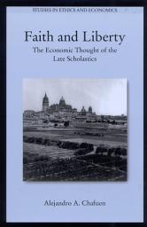 Icon image Faith and Liberty: The Economic Thought of the Late Scholastics, Edition 2