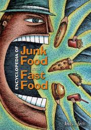 Icon image Encyclopedia of Junk Food and Fast Food