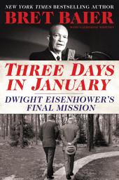 Icon image Three Days in January: Dwight Eisenhower's Final Mission