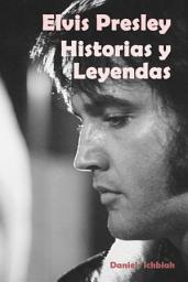 Icon image Elvis Presley: Historias y Leyendas: Biografía de Elvis Presley