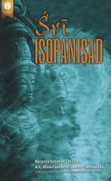 Icon image Sri Isopanisad: Z uvodom in verodostojnimi komentarji