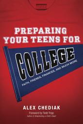 Icon image Preparing Your Teens for College: Faith, Friends, Finances, and Much More