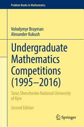 Icon image Undergraduate Mathematics Competitions (1995–2016): Taras Shevchenko National University of Kyiv, Edition 2