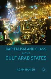 Icon image Capitalism and Class in the Gulf Arab States