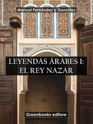 Icon image Leyendas árabes I: El rey Nazar