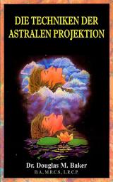 Icon image Die Techniken der Astralen Projektion