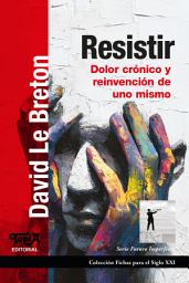 Icon image Resistir: Dolor crónico y reinvención de uno mismo