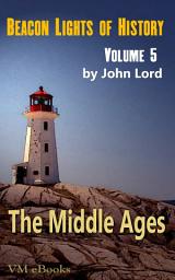 Icon image Beacon Lights of History, Volume 05- The Middle Ages: Juvenile History