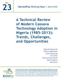 Icon image A technical review of modern cassava technology adoption in Nigeria (1985-2013): Trends, challenges, and opportunities