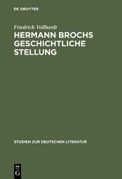 Icon image Hermann Brochs geschichtliche Stellung: Studien zum philosophischen Frühwerk und zur Romantrilogie ›Die Schlafwandler‹ (1914-1932)