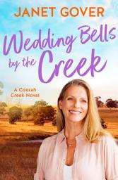 Icon image Wedding Bells by the Creek: A new Coorah Creek novel. Pitch perfect romance for readers of Karly Lane and Rachael Johns