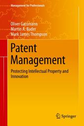 Icon image Patent Management: Protecting Intellectual Property and Innovation