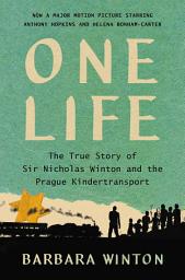 Icon image One Life: The True Story of Sir Nicholas Winton and the Prague Kindertransport